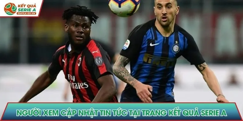 Người xem cập nhật tin tức tại trang Kết Quả Serie A