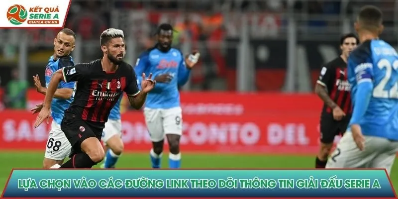 Lựa chọn vào các đường link theo dõi thông tin giải đấu Serie A