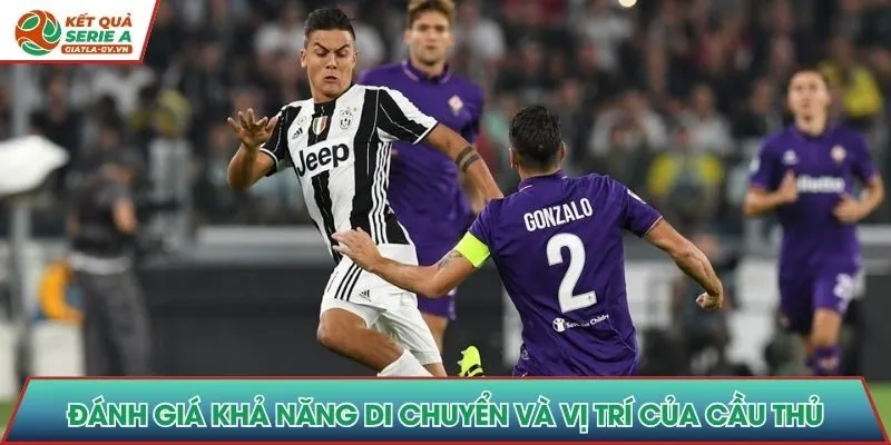 Đánh giá khả năng di chuyển và vị trí của cầu thủ