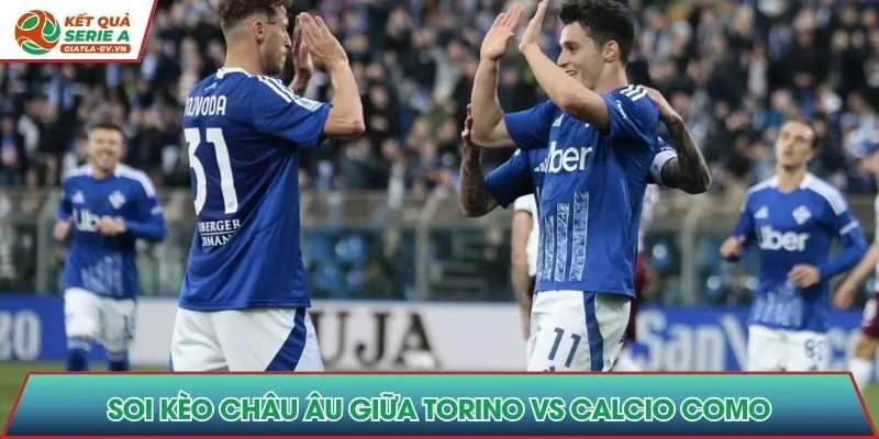 Xuống tiền kèo Châu Âu chuẩn xác cùng kết quả kèo Serie A